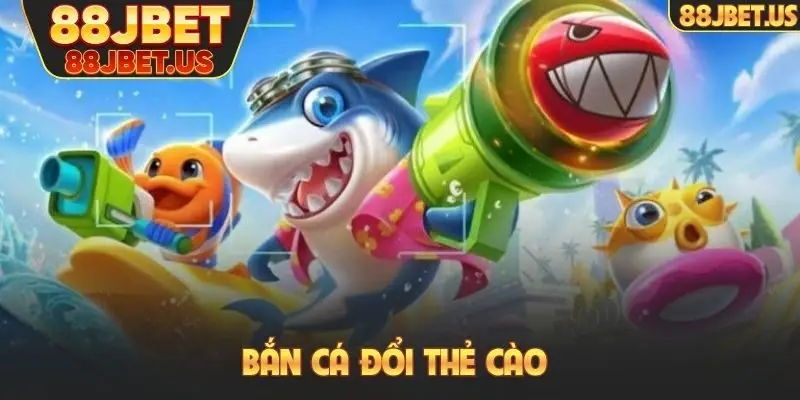Bắn cá đổi thẻ cào