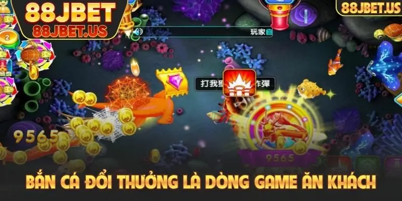 Bắn cá đổi thưởng là dòng game ăn khách