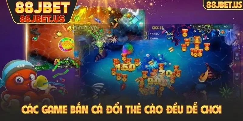 Các game bắn cá đổi thẻ cào đều dễ chơi