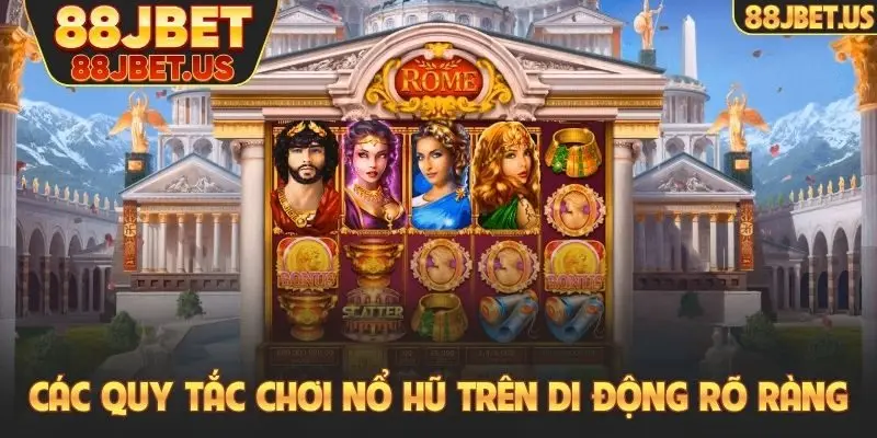 Nổ Hũ Trên Di Động - Chơi Mượt Mà Dễ Săn Jackpot Nhất 3 Các quy tắc chơi nổ hũ trên di động rõ ràng