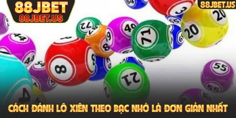 Cách đánh lô xiên theo bạc nhớ là đơn giản nhất