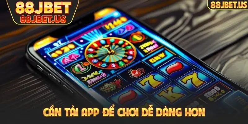 Nổ Hũ Trên Di Động - Chơi Mượt Mà Dễ Săn Jackpot Nhất 4 Cần tải app để chơi dễ dàng hơn