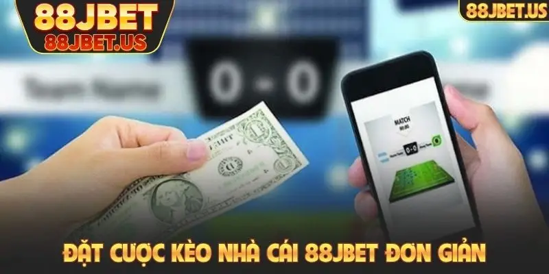 Đặt cược kèo nhà cái 88JBET đơn giản