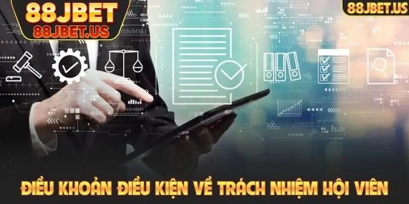 Điều khoản điều kiện 4 Điều khoản điều kiện về trách nhiệm hội viên