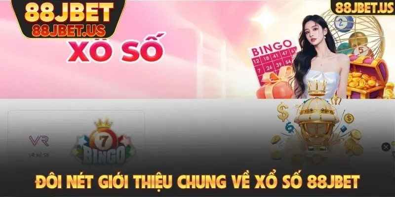 Đôi nét giới thiệu chung về xổ số 88JBET