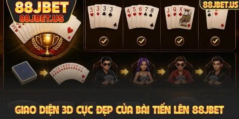 Giao diện 3D cực đẹp của bài Tiến Lên 88JBET