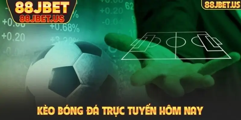 Kèo bóng đá trực tuyến hôm nay