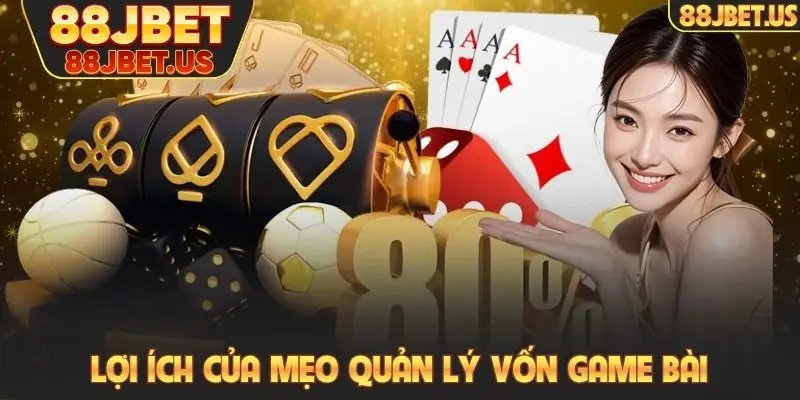 Lợi ích của mẹo quản lý vốn game bài