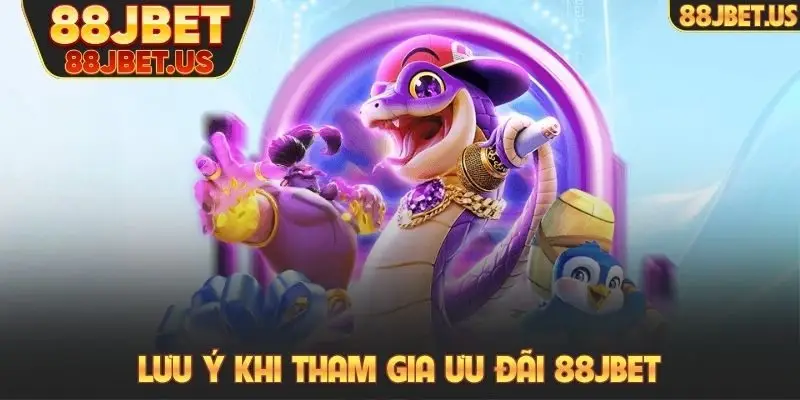 Lưu ý khi tham gia ưu đãi 88JBET