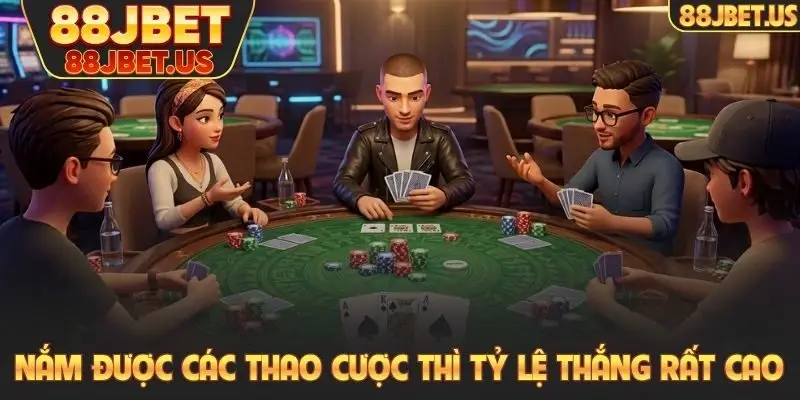Bài Liêng 88JBET - Làm Giàu Cực Nhanh Chỉ Với 3 Lá Bài 5 Nắm được các thao cược thì tỷ lệ thắng rất cao