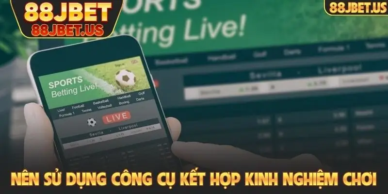 Nên sử dụng công cụ kết hợp kinh nghiệm chơi