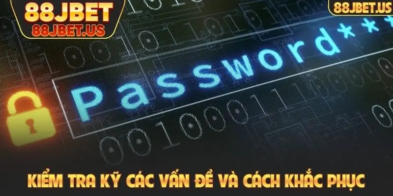 Người chơi kiểm tra kỹ các vấn đề và cách khắc phục