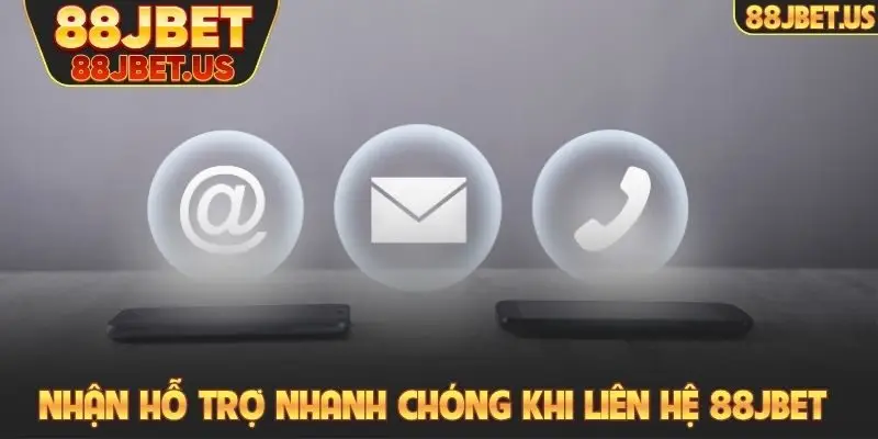 Nhận hỗ trợ nhanh chóng khi liên hệ 88JBET
