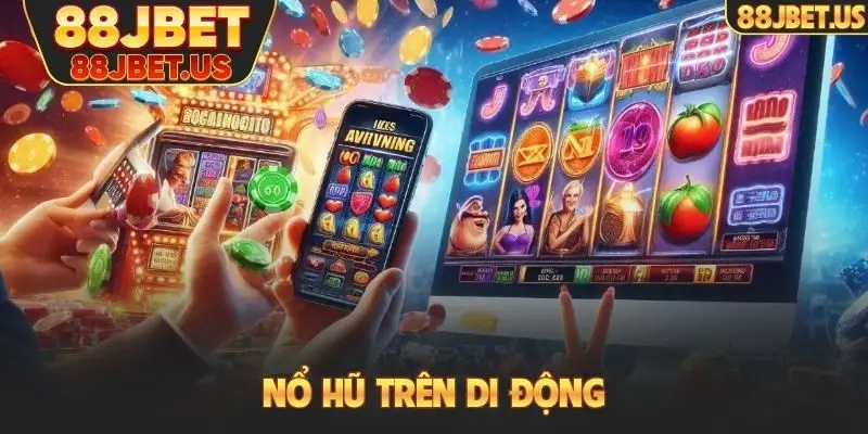 Nổ hũ trên di động
