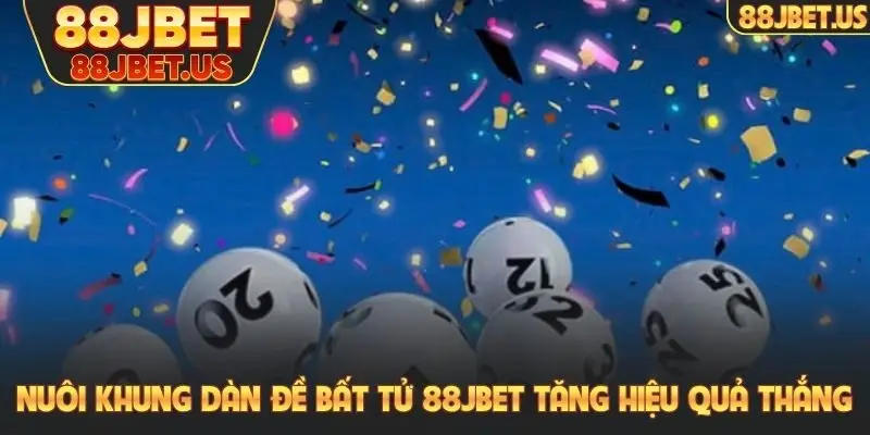 Nuôi khung dàn đề bất tử 88JBET tăng hiệu quả thắng