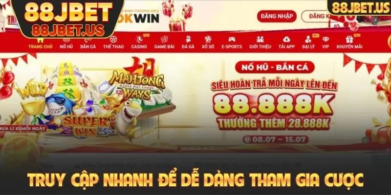 Truy cập nhanh để dễ dàng tham gia cược tại 88JBET