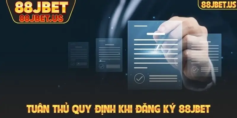 Tuân thủ mọi quy định và điều kiện khi đăng ký 88JBET